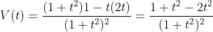 V(t)= \frac{(1+t^2)1 - t(2t)}{(1+t^2)^2} =\frac{1+t^2 -2t^2}{(1+t^2)^2}